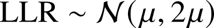 LLR ~ N(mu, 2mu)